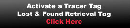 Active a Tracer Tag Lost & Found Retrieval Tag. Click Here